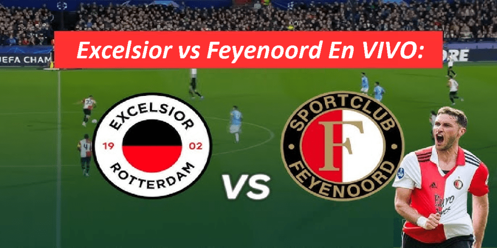 Excelsior vs Feyenoord Transmisión en VIVO y DIRECTO HD