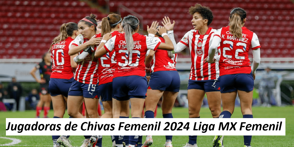 Jugadoras de Chivas Femenil 2024 Liga MX Femenil